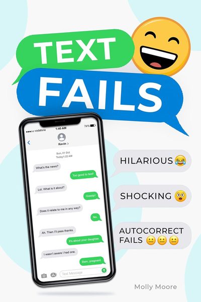 Hilarious Text Fails: The Funniest, Most Disturbing, Unexpected and Downright Outrageous Autocorrect Fails