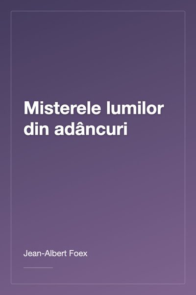 Misterele lumilor din adâncuri