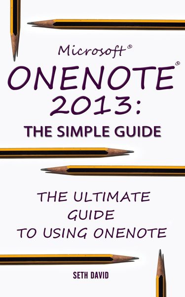 Microsoft OneNote 2013: The Simple Guide