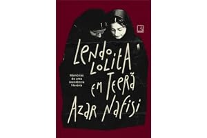 Lendo Lolita em Teerã Memórias de uma resistência literária