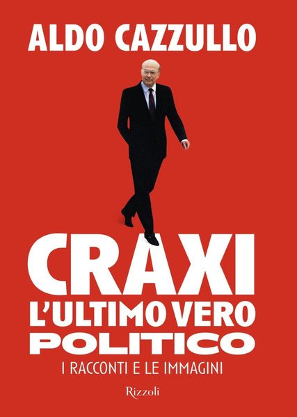 Craxi l'ultimo vero politico