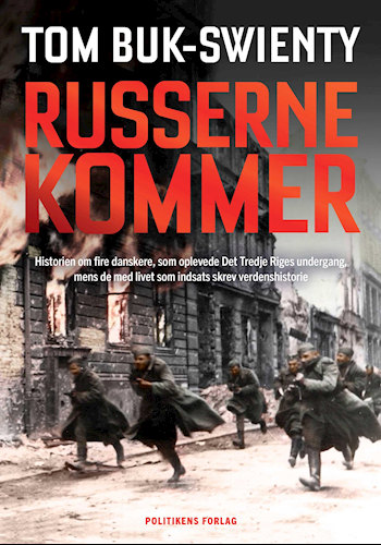 Russerne kommer - Historien om fire danskere, som oplevede Det Tredje Riges undergang, mens de med livet som indsats skrev verdenshistorie