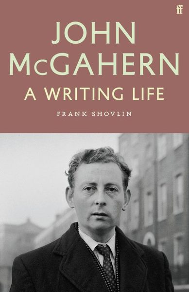John McGahern: A Writing Life