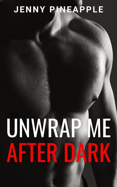 Unwrap Me After Dark