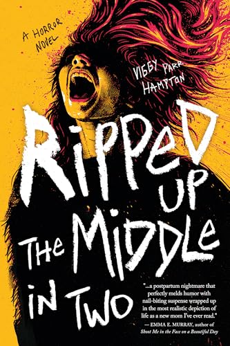 Ripped Up the Middle in Two: A Horror Novel