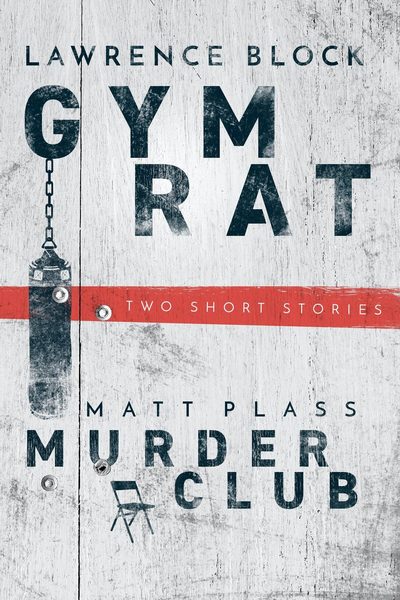 Gym Rat & The Murder Club: Two New Stories (Kindle Single)
