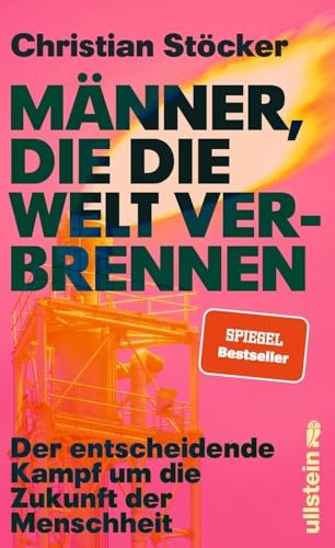 Männer, die die Welt verbrennen – Der entscheidende Kampf um die Zukunft der Menschheit