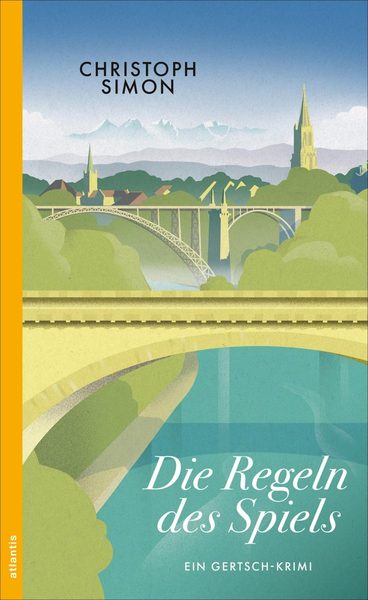 Die Regeln des Spiels. Ein Gertsch-Krimi
