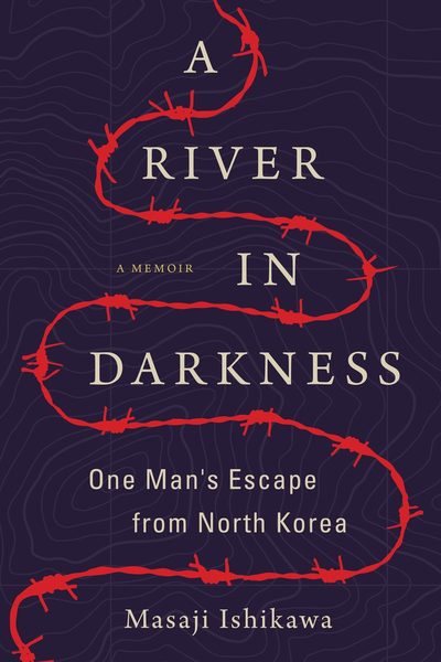 A River in Darkness One Man's Escape from North Korea