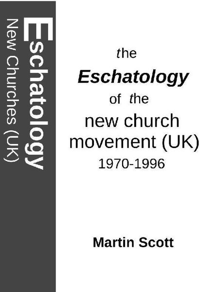 the Eschatology of the new church movement (UK) 1970-1996