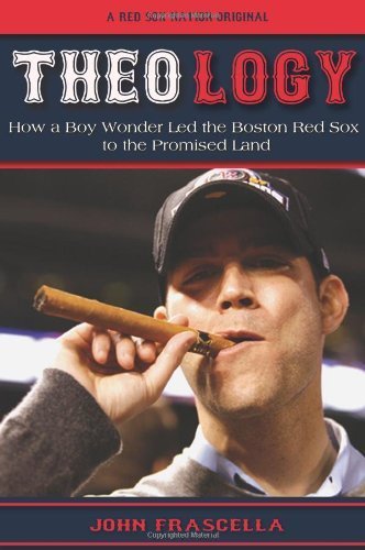 Theology: How a Boy Wonder Led the Red Sox to the Promised Land Original edition by Frascella, John (2009) Paperback