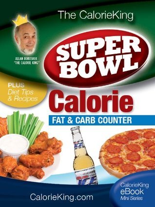 The CalorieKing Super Bowl Calorie, Fat and Carb Counter