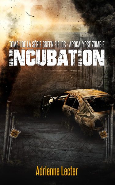 Green Fields - Apocalypse Zombie, tome 1 : Incubation