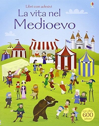 La vita nel Medioevo. Con adesivi