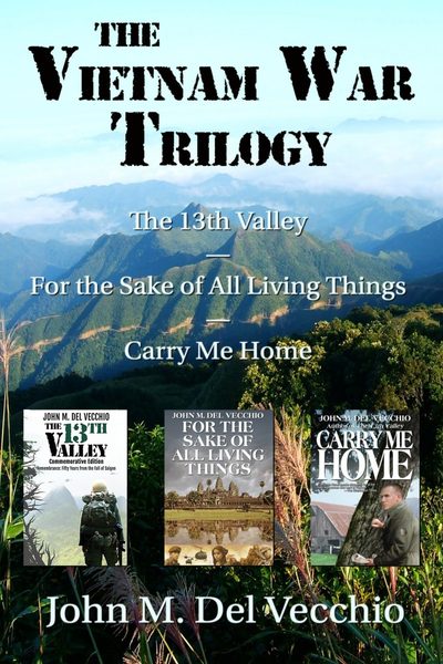 The Vietnam War Trilogy: The 13th Valley, For the Sake of All Living Things, and Carry Me Home