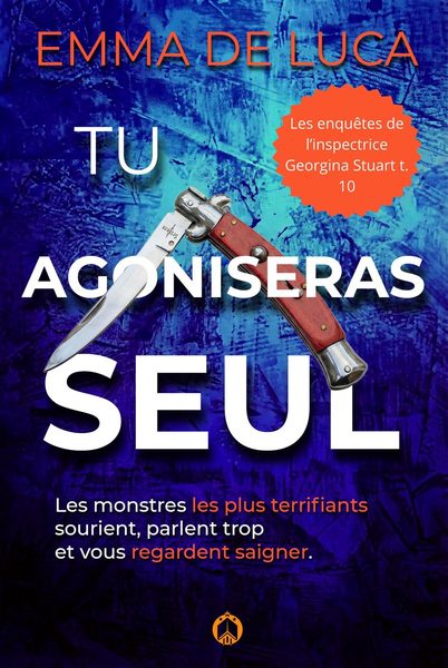 Les enquêtes de l'inspectrice Georgina Stuart, tome 10 : Tu agoniseras seul