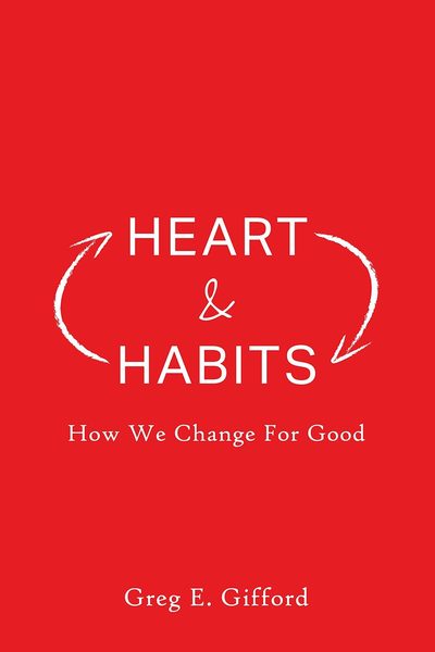 Heart & Habits: How We Change for Good