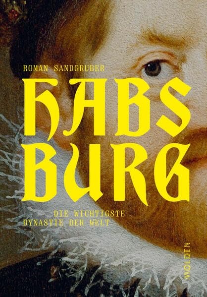 Habsburg – Die wichtigste Dynastie der Welt