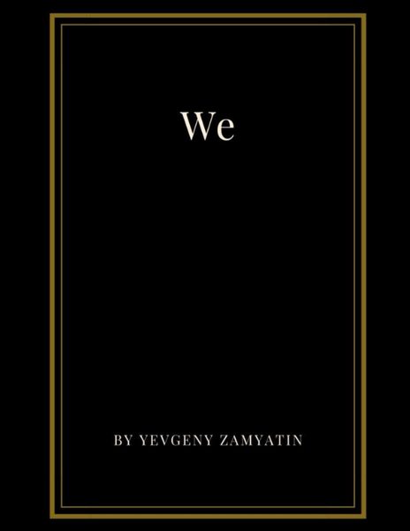 We by Yevgeny Zamyatin