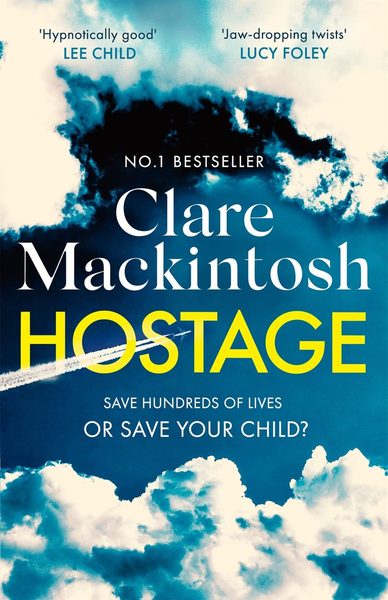 Hostage The emotional 'what would you do?' thriller from the Sunday Times bestseller