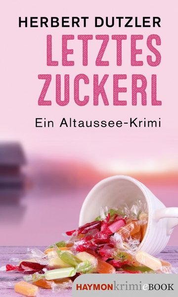 Letztes Zuckerl – Ein Altaussee-Krimi