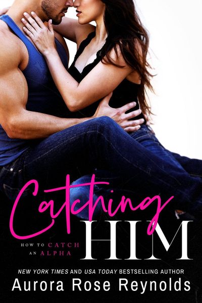 Catching Him (How to Catch an Alpha #1)