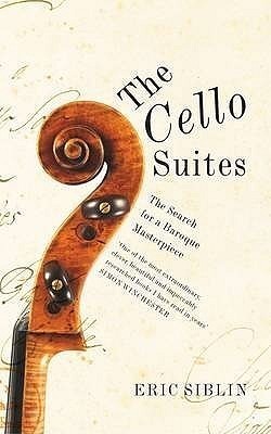 The Cello Suites In Search of a Baroque Masterpiece