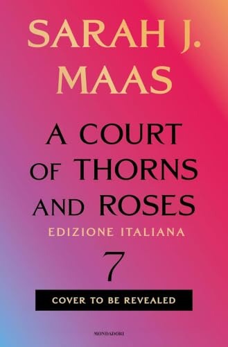 A Court of Thorns and Roses. Vol. 7